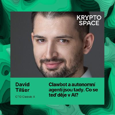 AI agenti, Clawbot a co se děje v AI s Davidem Tilšerem z Cleevio