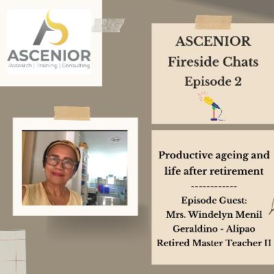 ASCENIOR Fireside Chats Ep 02 | Productive Ageing and Life After Retirement