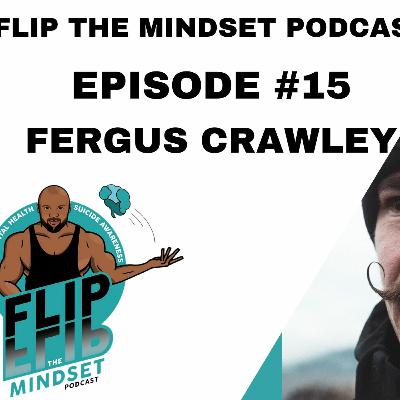 Hybrid Athlete and mental health superstar Fergus Crawley  - Flip The Mindset Podcast - Episode #15