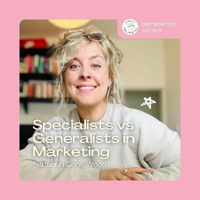 Specialists vs Generalists in Marketing | Coral Wood Specialists vs Generalists in Marketing | Coral Wood