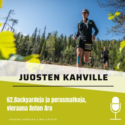 62.Backyardeja ja perusmatkoja, vieraana Anton Aro