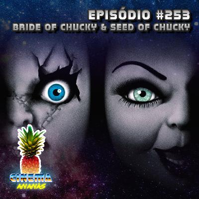 Episódio #253 - Bride of Chucky & Seed of Chucky Episódio #253 - Bride of Chucky & Seed of Chucky