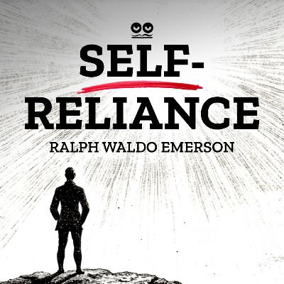 Self-Reliance by Ralph Waldo Emerson