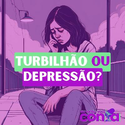 TURBILHÃO OU DEPRESSÃO?