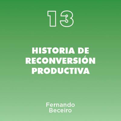 13 - Historia de reconversión productiva