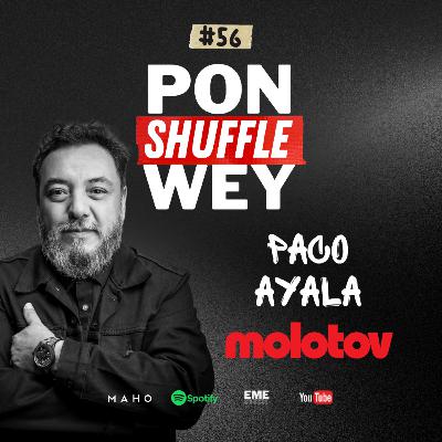 PACO AYALA - MOLOTOV 30 Años, David Bowie, Gimme The Power, Santaolalla y MTV | PON SHUFFLE WEY #56