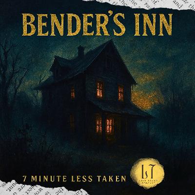7-Minute Less Taken II: Bender's Inn (Cherryvale, KS)