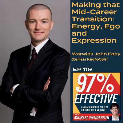 EP 119 - Warwick John Fahy, Business Psychologist – Making that Mid-Career Transition: Energy, Ego and Expression