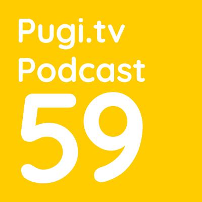 Pugi.tv Podcast #59