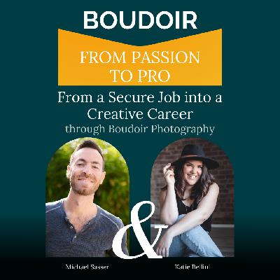 From a Secure Job into a Creative Career through Boudoir Photography with Katie Bellini