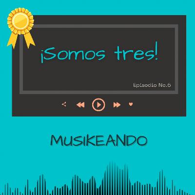 Episodio 6: ¡Somos tres!