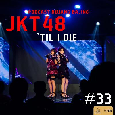 JKT48 Til i Die #33