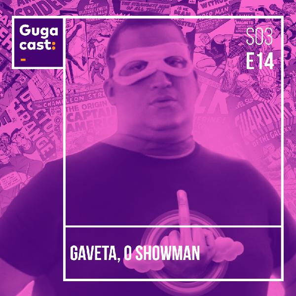 Gaveta, o Showman - Gugacast - S03E14 Gaveta, o Showman - Gugacast - S03E14