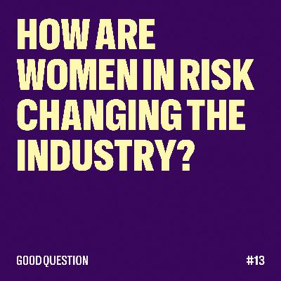 Women in risk, how are they changing the industry? Women in risk, how are they changing the industry?