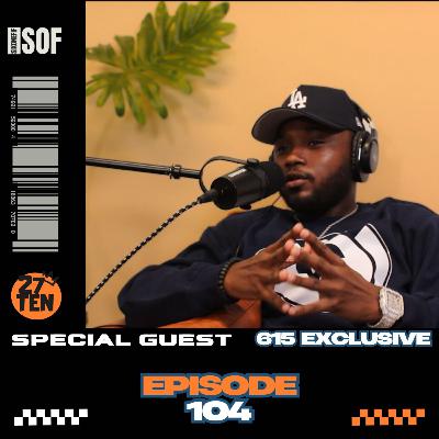 Episode 104 | Ft. 615 Exclusive