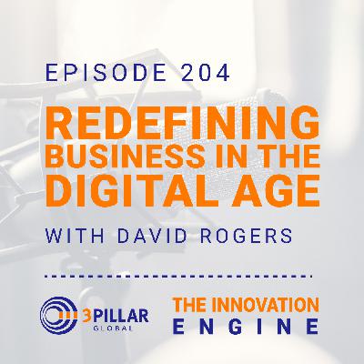 204. Redefining Business in the Digital Age with David Rogers