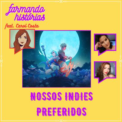 Jogos indie são a salvação da indústria? Feat. Carol Costa | Farmando Histórias #19