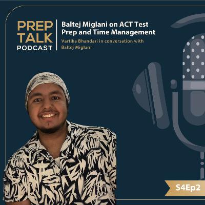 Baltej on ACT Test Prep and Time Management | USC | Abroad Education | PrepTalk Podcast #actprep #abroadeducation