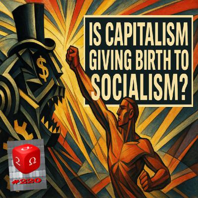 Episode 334: #220 Is Capitalism Giving Birth To Socialism? w/ Paul S. Adler