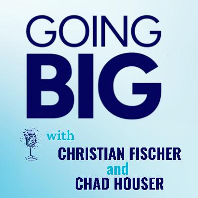 Going Big with Christian Fischer and Chad Houser: Building Momentum for Second Chances