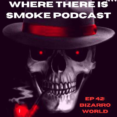 EP 42: Bizarro World
