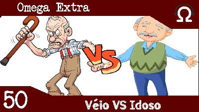 Omega Extra 50 – Véio vs Idoso Omega Extra 50 – Véio vs Idoso