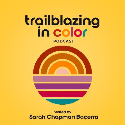Blazing Your Own Trail with Sarah Chapman Bacerra
