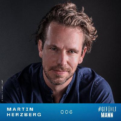 006 | Martin Herzberg – Bist du dir selbst ein guter Freund? 006 | Martin Herzberg – Bist du dir selbst ein guter Freund?