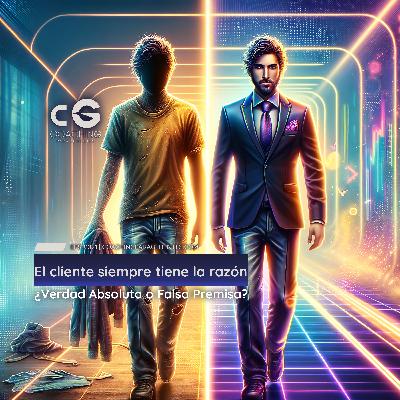 El cliente siempre tiene la razón ¿Verdad Absoluta o Falsa Premisa? El cliente siempre tiene la razón ¿Verdad Absoluta o Falsa Premisa?