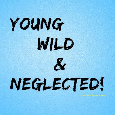Young, Wild, & Neglected Podcast Commercial