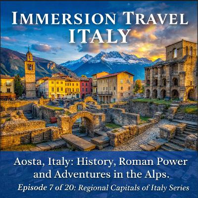 Aosta, Italy: History, Roman Power, Skiing, Hiking, Trekking, and Cycling in the Alps. Episode 7, Regional Capitals of Italy Series