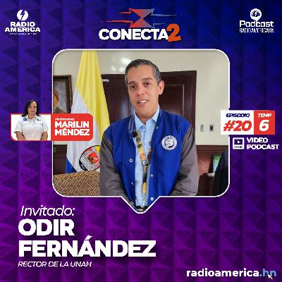 Video Episodio #20| T6 Conecta2 con Odir Fernández, rector de la UNAH