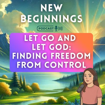 Let Go and Let God: Finding Freedom from Control