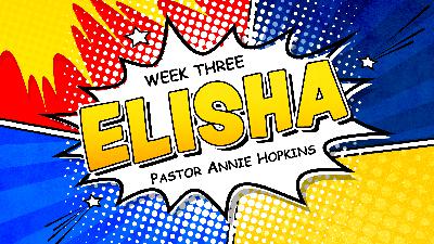 Heroes of the Faith Series – Week 3; Elisha Heroes of the Faith Series – Week 3; Elisha
