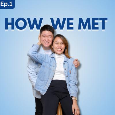 EP 1: How We Met Each Other