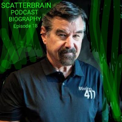 Scatterbrain Podcast Biography - Episode 18 Scatterbrain Podcast Biography - Episode 18