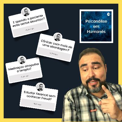 #196 - Por que a ansiedade causa pensamentos ruins? Medicação atrapalha a terapia? Estudar Ferenczi sem conhecer Freud?