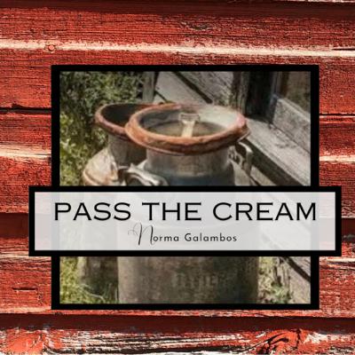 PASS THE CREAM - written and recorded by Norma Galambos