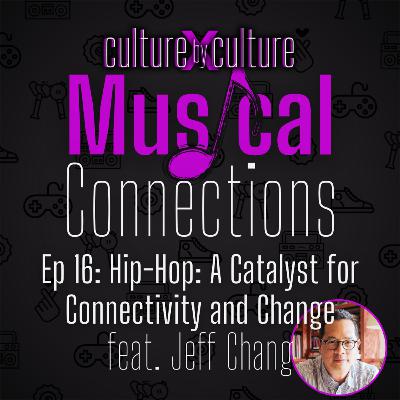 [16] Hip-Hop: A Catalyst for Connectivity and Change w/ Jeff Chang