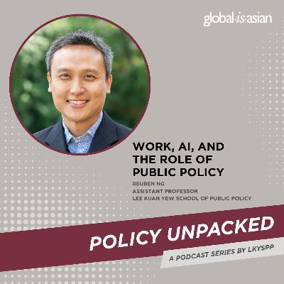 Policy Unpacked: Policy Unpacked - Work, AI, and the Role of Public Policy