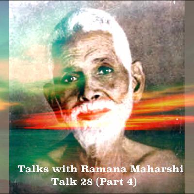 Talks with Ramana Maharshi (28) (Part 4)