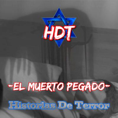 - EL MUERTO PEGADO - ESPÍRITU OSCURO - | Historias De Terror | HDT