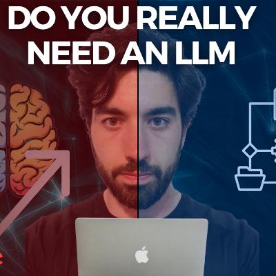 Do You REALLY Need an LLM?