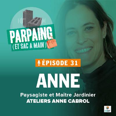 #31. Anne - Paysagiste et Maître Jardinier : repenser l’espace, préserver le vivant