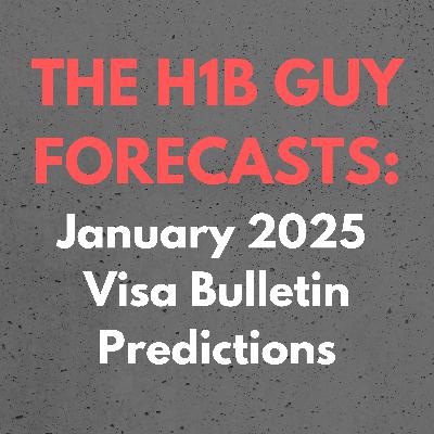 THE H1B GUY FORECASTS: January 2025 Visa Bulletin Employment Based Predictions THE H1B GUY FORECASTS: January 2025 Visa Bulletin Employment Based Predictions