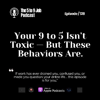 The 9 to 5 Trap: Office Politics, Bad Bosses & Boundaries