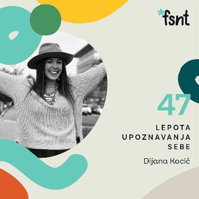 Dijana Kocić - digitalna kreatorka, menadžerka, avanturistkinja, koučica u edukaciji| Fusnota 47