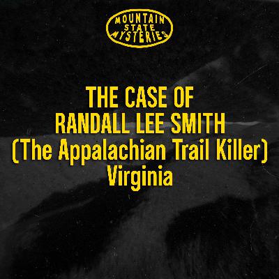S4 Ep8: The Case of Randall Lee Smith (The Appalachian Trail Killer) - Virginia S4 Ep8: The Case of Randall Lee Smith (The Appalachian Trail Killer) - Virginia
