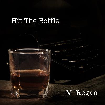 Hit the Bottle by M. Regan