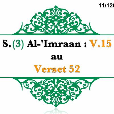 Chapitre 11 S 3 Al - Imraan V 15 AU V 52 Chapitre 11 S 3 Al - Imraan V 15 AU V 52